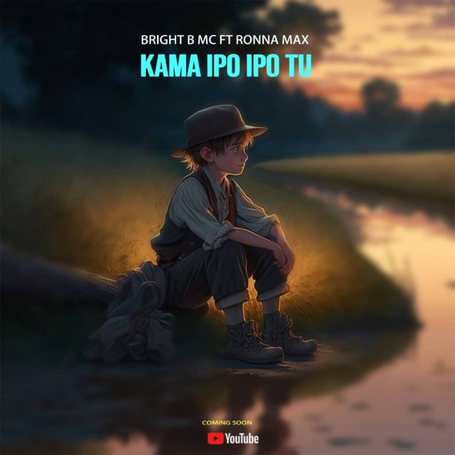 Sauti | Bright b mc Ft. Ronna Max – Kama Ipo Ipo Tu