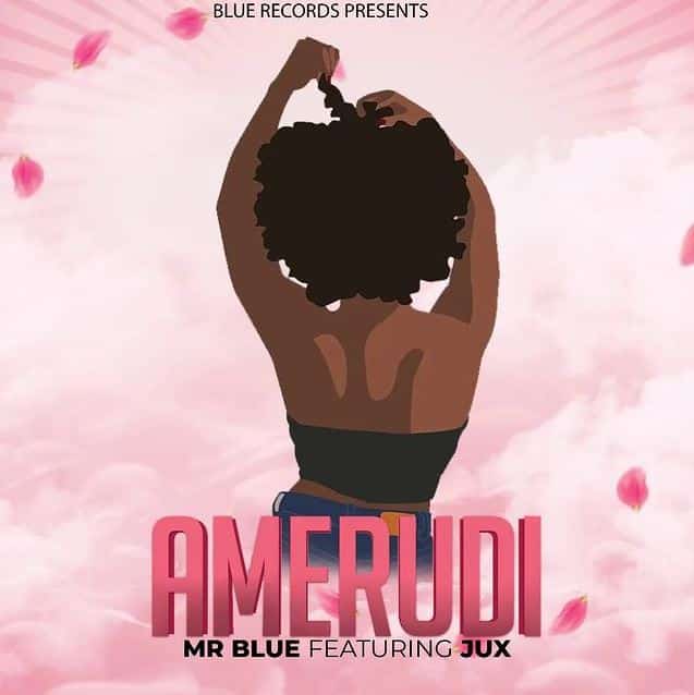 Download Audio | MrBlue Ft. Jux – Amerudi
