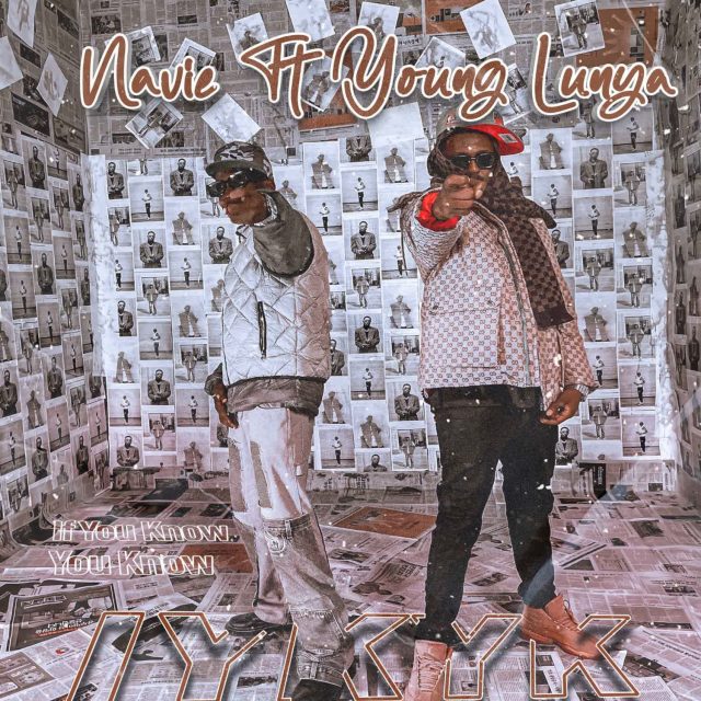 Sauti | Navie Ft. Young Lunya – If You Know You Know