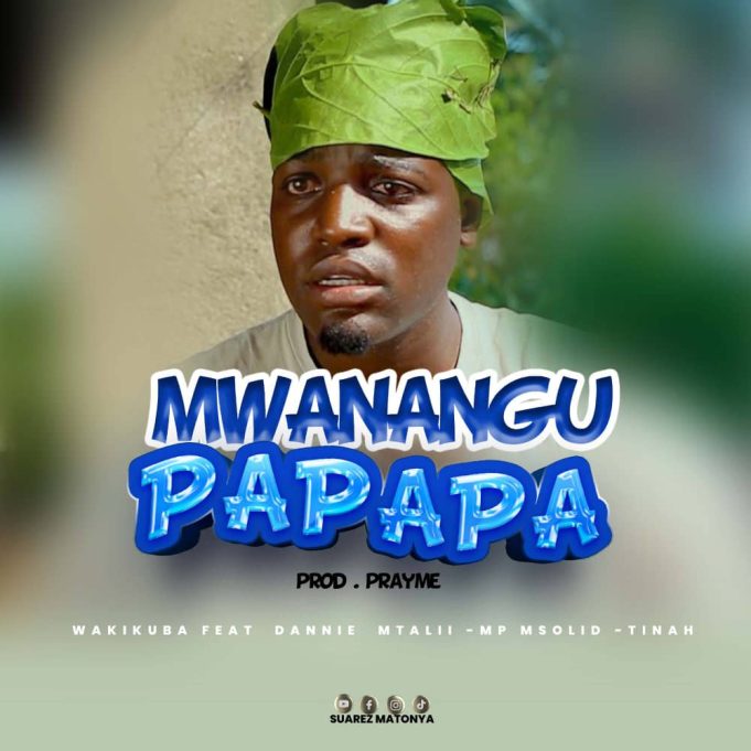 Sauti | Wakikuba Ft. Dannie Mtalii & Mp Msolid – Mwanangu Papapa