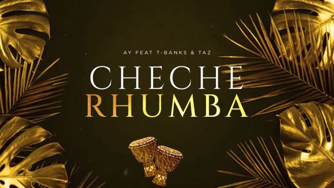 Download Audio | Ay Masta Ft. T-Banks & Taz – Cheche Rhumba