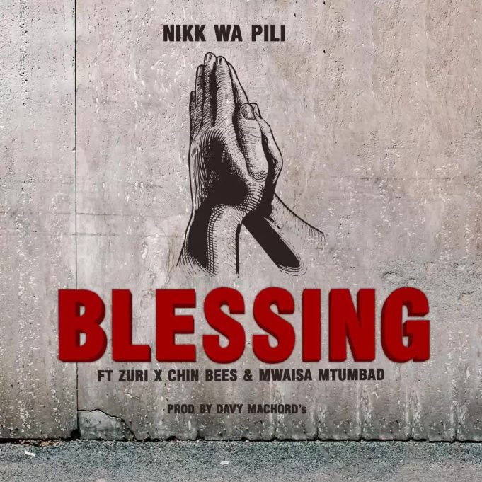 Sauti | Nikki Wa Pili Ft. Zuri, Chin Bees & Mwaisa Mtumbad – Blessing