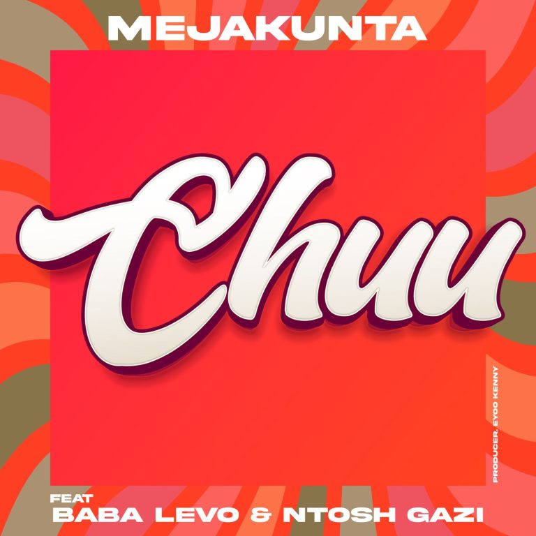 Sauti | Meja Kunta Ft. Baba Levo X Ntosh Gazi – Chuu