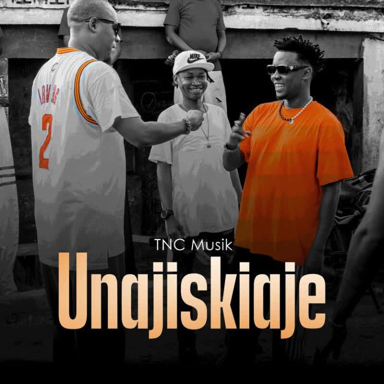 Sauti | TNC Musik – Unajiskiaje