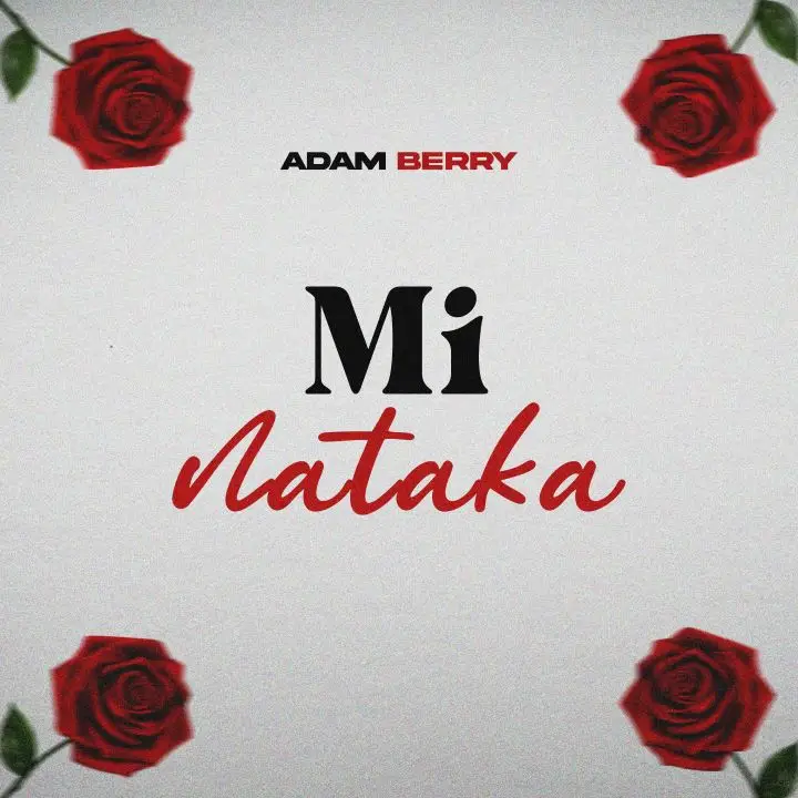 Sauti | Adam Berry – Mi Nataka
