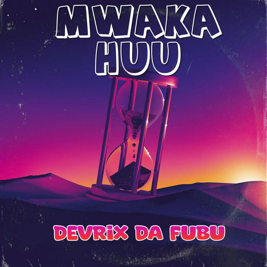 Sauti | Devrix Da Fubu – Mwaka Huu