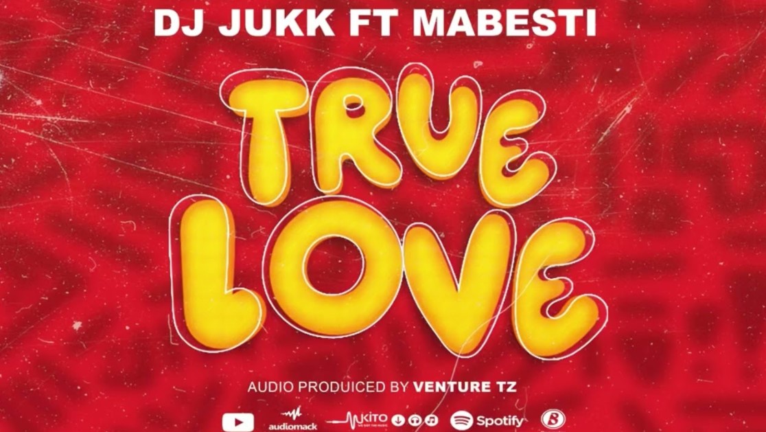 Sauti | Dj Jukk Ft Mabesti – True Love