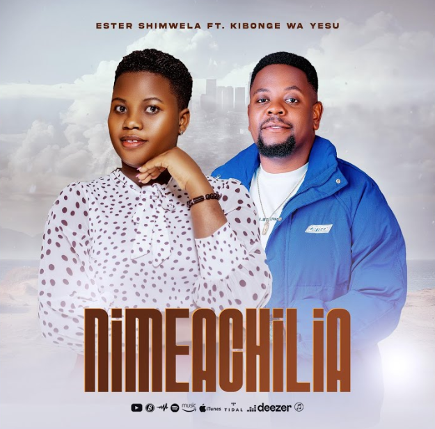 Sauti | Kibonge Wa Yesu Ft Ester Shimwela – Nimeachilia