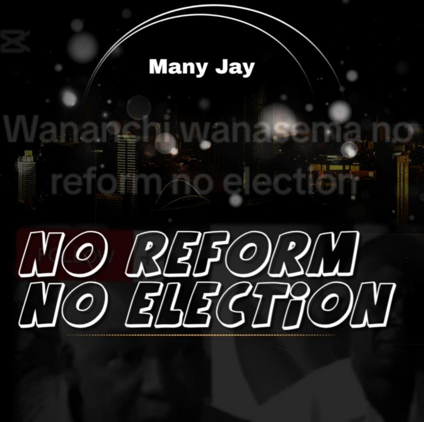 Sauti | Many Jay – No reform No Election