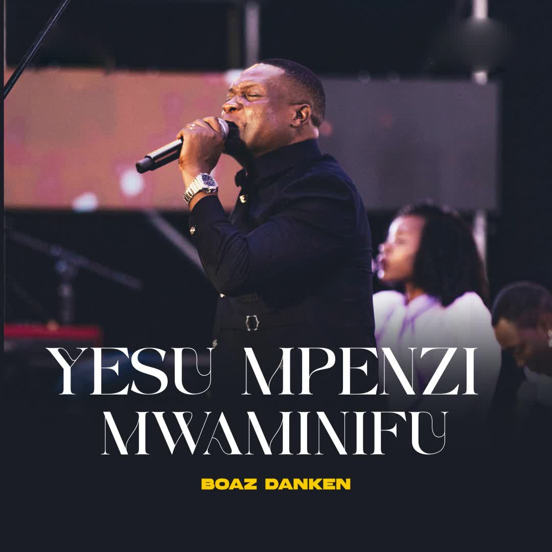 Sauti | Boaz Danken – Yesu Mpenzi Mwaminifu