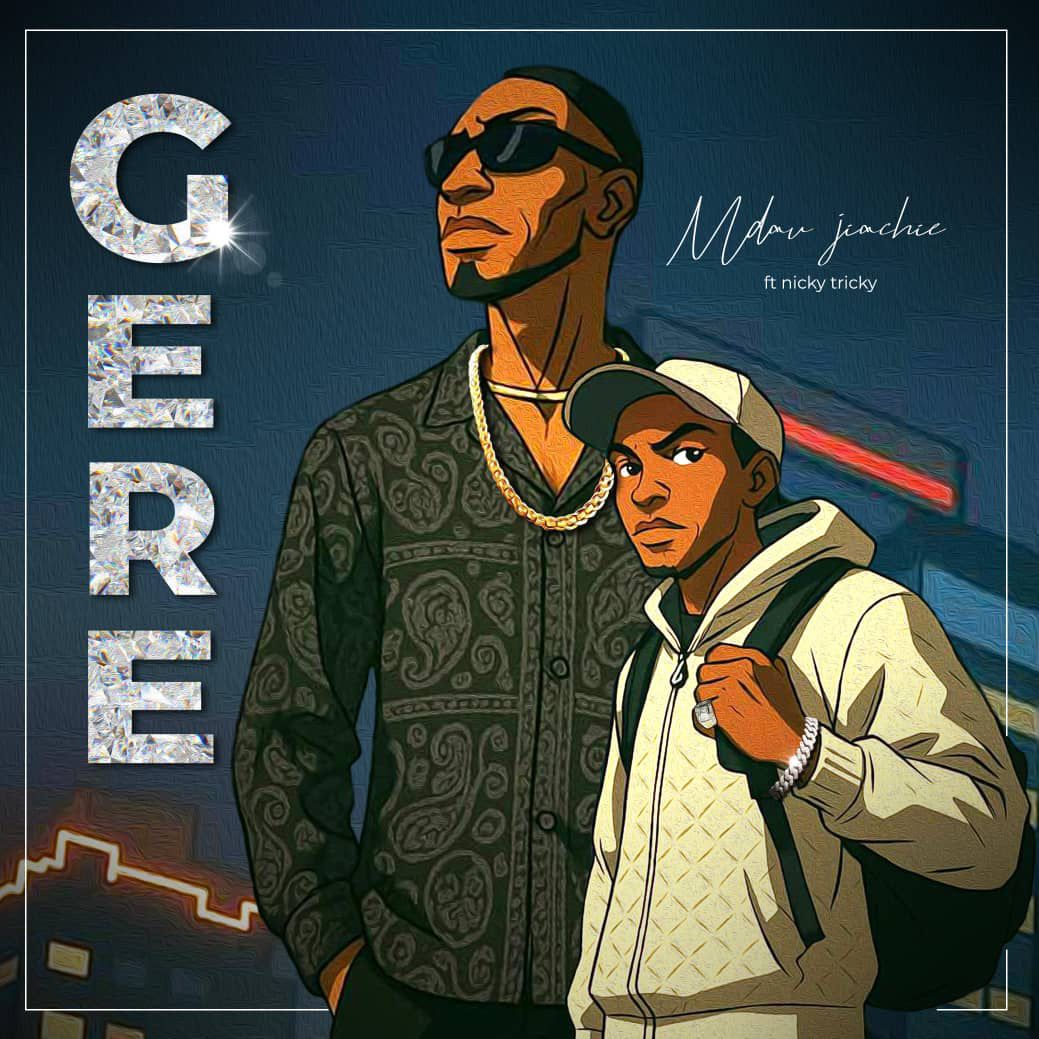 Sauti | Mdau Jiachie X Nick Trick – Gere