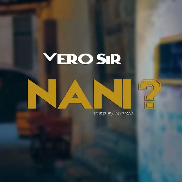 Sauti | Vero Sir – Nani?