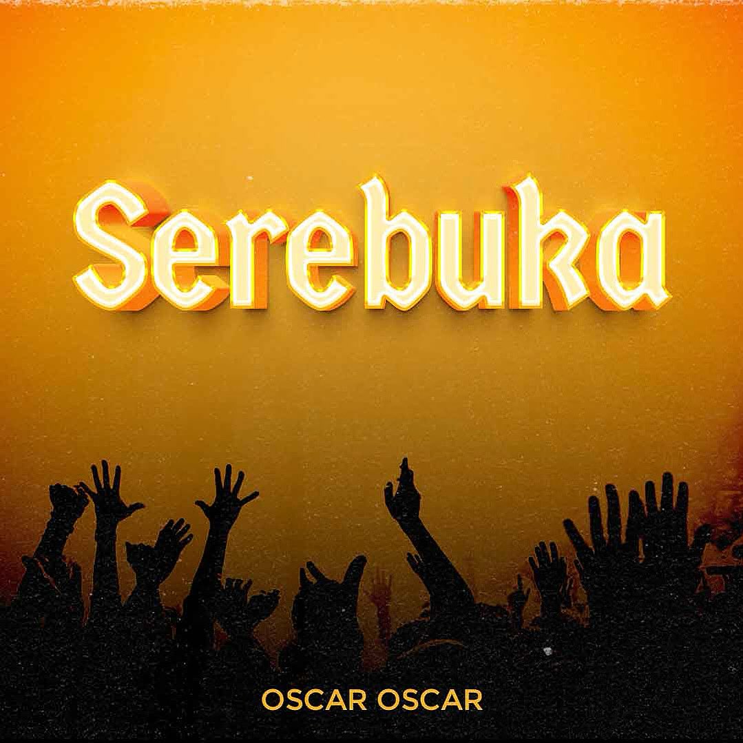 Sauti | Oscar Oscar – Serebuka