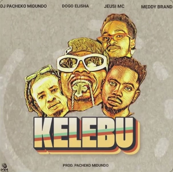 Sauti | Dj Pacheko Midundo Ft Dogo Elisha X Meddy Brand & Jeusi Mc – Kelebu