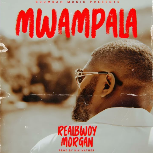 Sauti | Realbwoy Morgan – Mwampala
