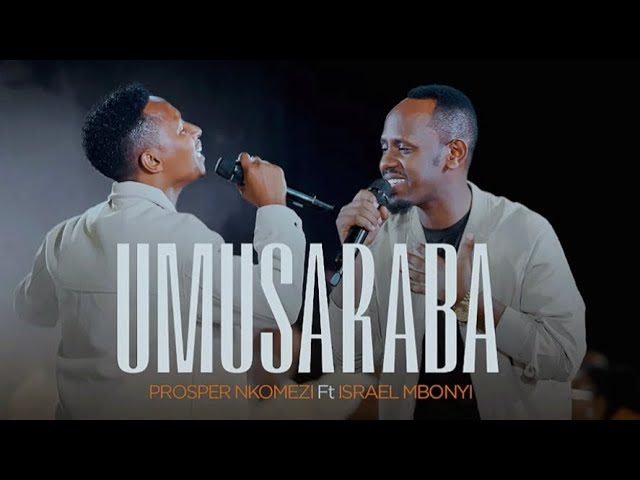 Sauti | Prosper Nkomezi Ft Israel Mbonyi – Umusaraba (Warandamiye)