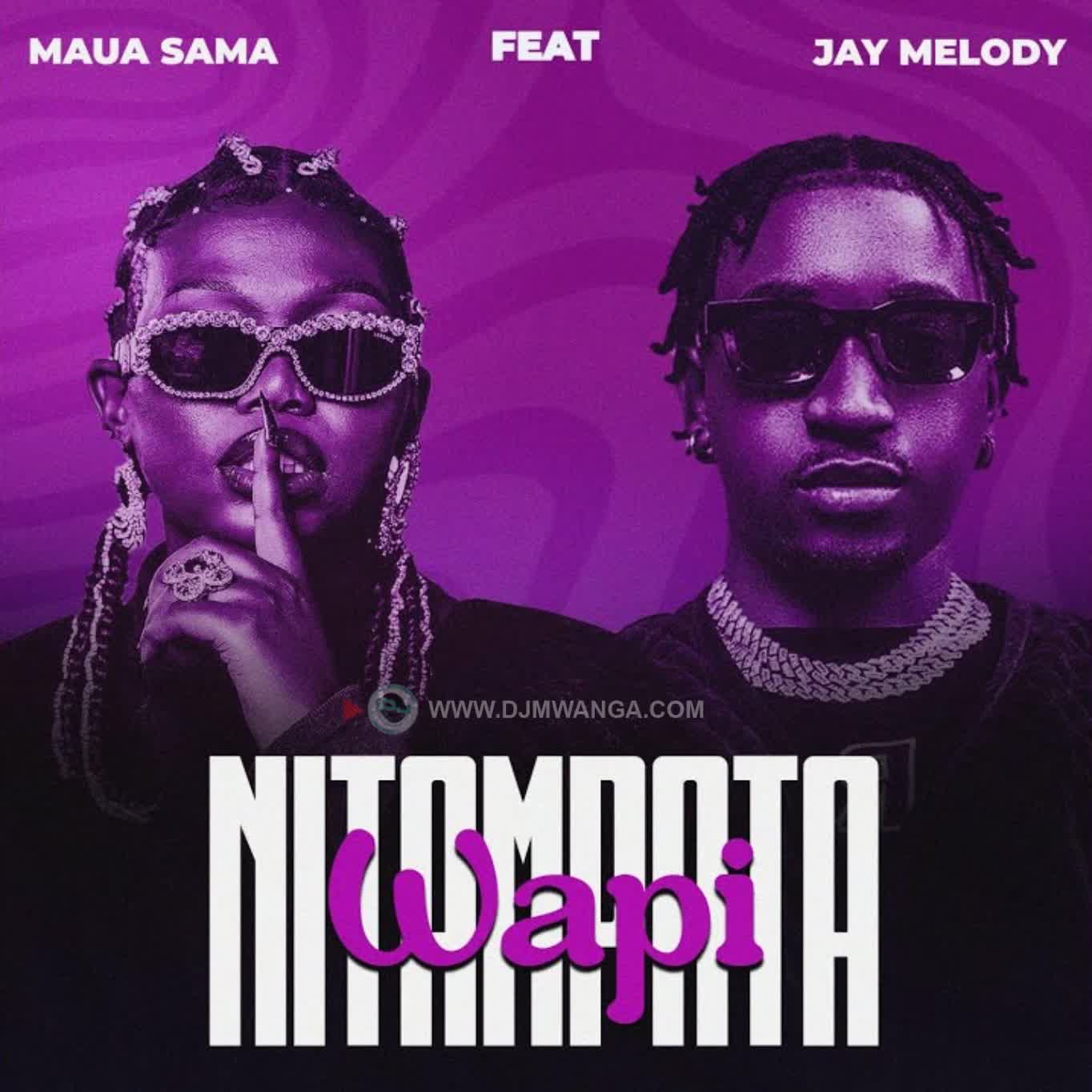 Sauti | Maua Sama Ft. Jay Melody – Nitampata Wapi