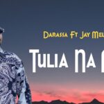 Sauti | Darassa Ft Jay Melody – Tulia na Mimi