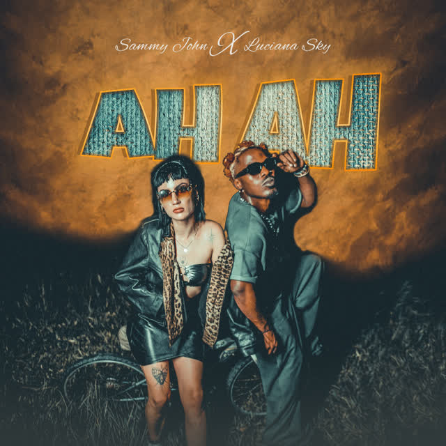 Sauti | Sammy John x Luciana Sky – Ah ah