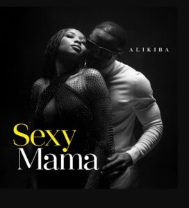 Sauti | Alikiba – Sexy Mama (Chorus)