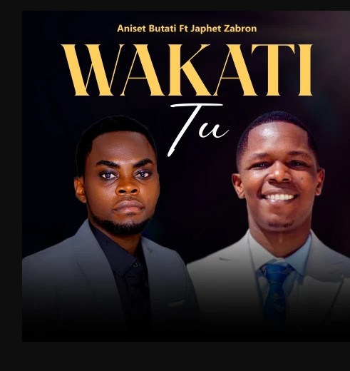 Sauti | Aniset Butati Ft Japhet Zabron – Wakati Tu