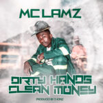 Sauti | MC Lamz – Dirty Hands Clean Money