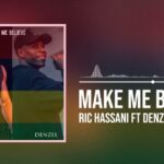 Sauti | Ric Hassani Ft Denzel – Make Me Believe
