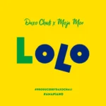 Audio | Daxo Chali & Moja Moe – Lolo (Amapiano Mastered)