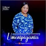 Audio | Joyce M – Umenipigania