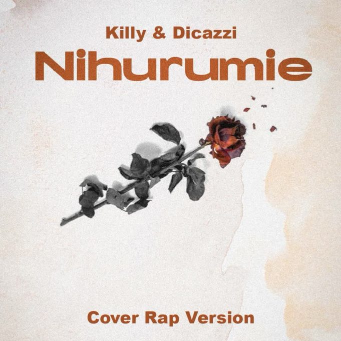 Audio | Killy & Dicazzi – Nihurumie ( Cover Rap Version )