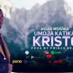 Audio | Aidan Msigwa – Umoja Katika Kristo