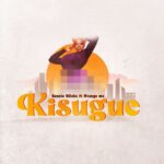 Audio | Seneta Kilaka X Mtanga Mc – Kisugue