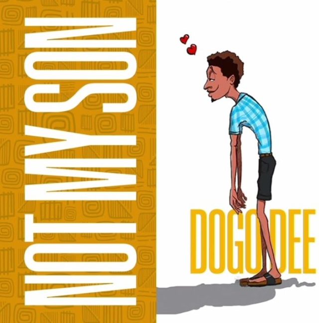 Audio | Dogo Dee – Not My son