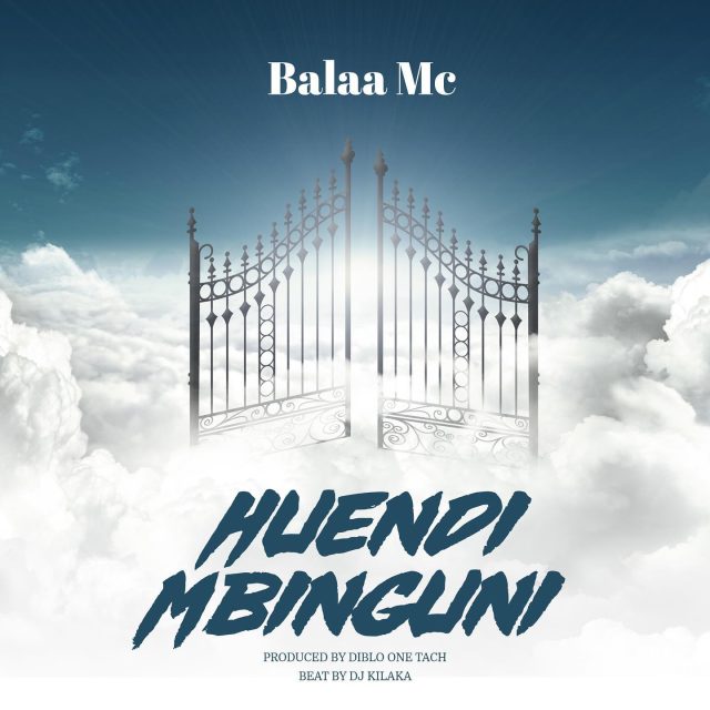 Audio | Balaa Mc – Huendi Mbinguni