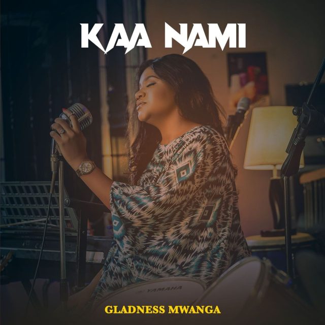 Audio | Gladness Mwanga – Kaa Nami