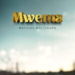 Audio | Mathias Walichupa – Mwema