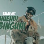 Video | Balaa Mc – Huendi Mbinguni