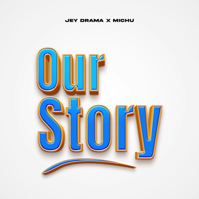 Audio | Jeydrama Ft. Michu – Our story