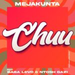 Audio | Meja Kunta Ft. Baba Levo X Ntosh Gazi – Chuu