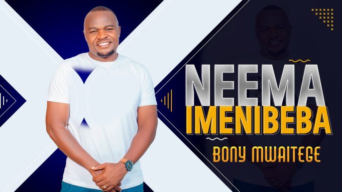 Audio | Bony Mwaitege – Neema Imenibeba