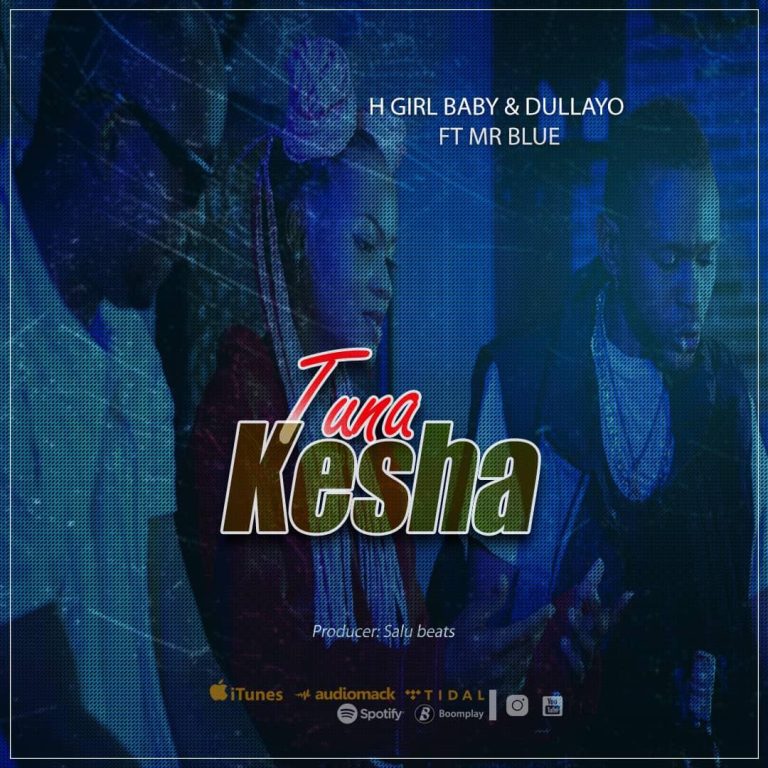 Audio | H Girl baby X Dullayo Ft Mr BLUE – Tunakesha