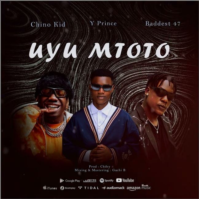 Audio | Y Prince Tz Ft Chino Kidd & Baddest 47 – Uyu Mtoto