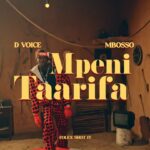 Video | D Voice Ft. Mbosso – Mpeni Taarifa
