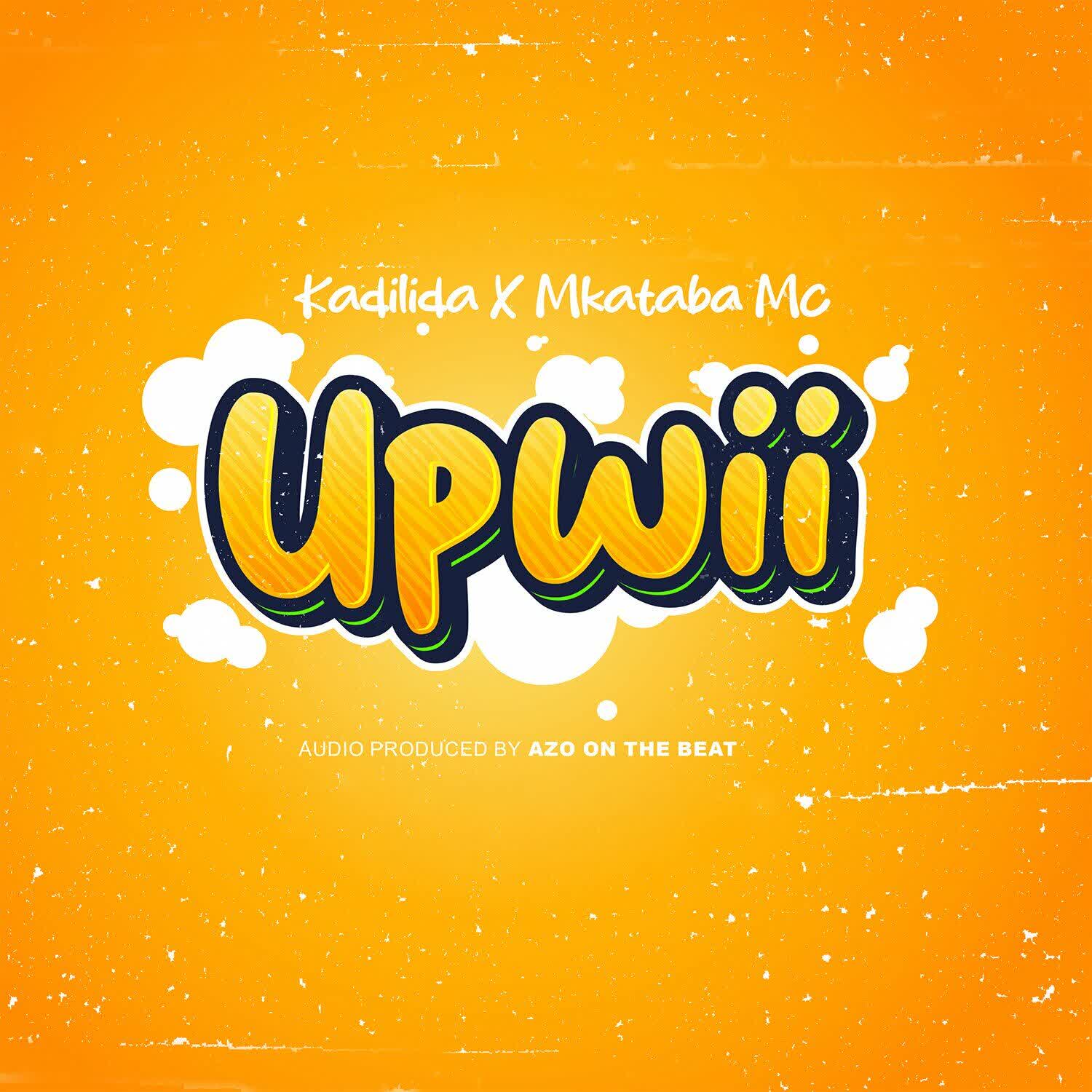 Audio | Kadilida Ft. Mkataba Mc – Upwii