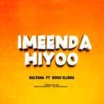 Audio | Sultana Ft. Dogo Elisha – Imeenda Hiyo