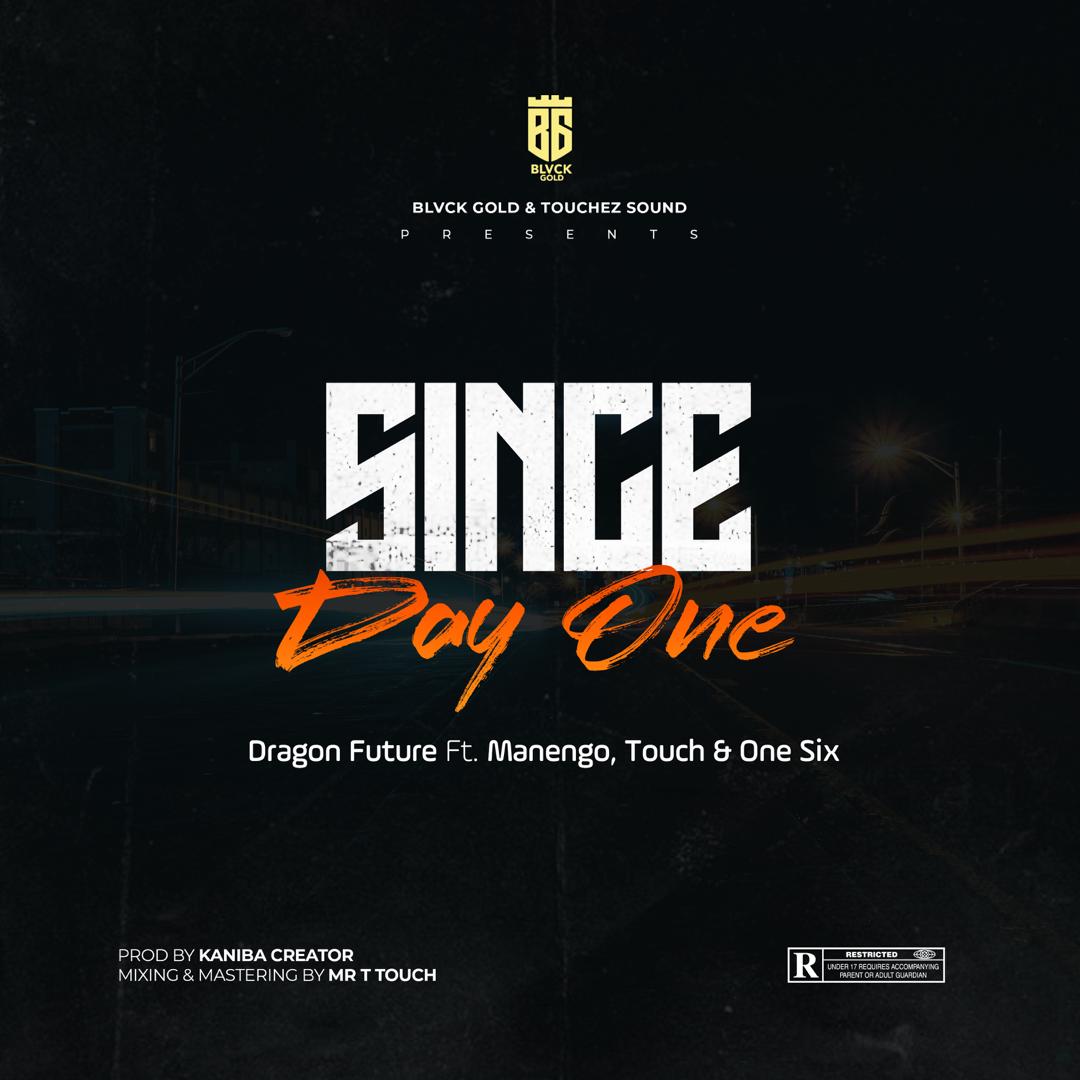 Audio | Dragon Future Ft. Manengo , Mr.T Touch & One Six – Since Day One