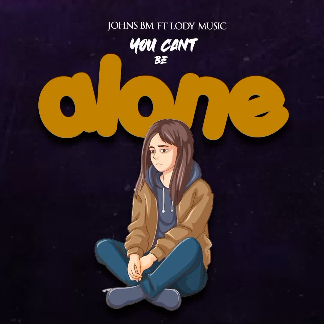 Audio | Johns Bm x Lody Music – You cant be alone