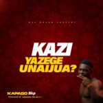 Audio | Kapaso Bkp – Kazi ya zege unaijua?