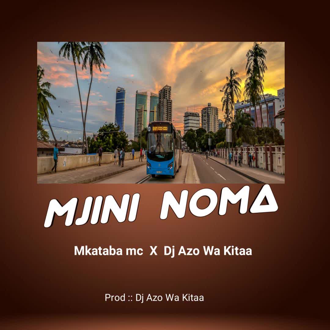 Audio | Mkataba Mc Ft. Dj Azowakitaa – Mjini noma