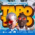 Audio | Kushman ft Queen Rose – Tapo Tapo